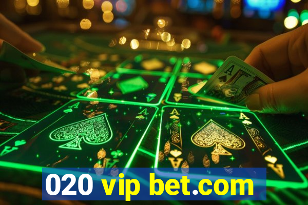 020 vip bet.com